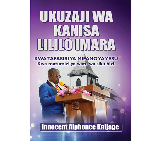 UKUZAJI WA KANISA LILILO IMARA (kwa tafsiri ya mifano ya Yesu – kwa matumizi ya watu wa siku hizi)